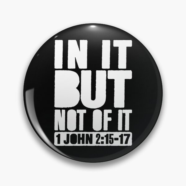 Item preview, In It But Not Of It - 1 John 2:15-17 designed and sold by plushism.