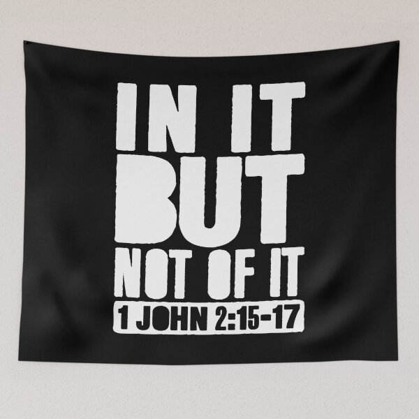 Item preview, In It But Not Of It - 1 John 2:15-17 designed and sold by plushism.