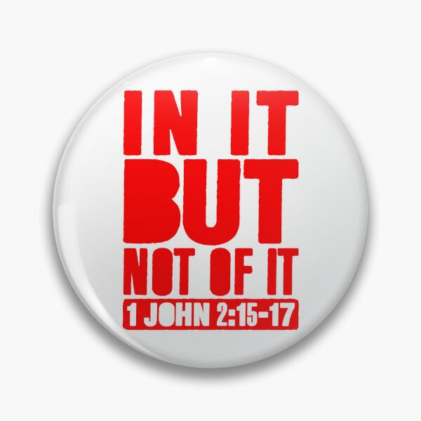 Item preview, In It But Not Of It - 1 John 2:15-17 designed and sold by plushism.