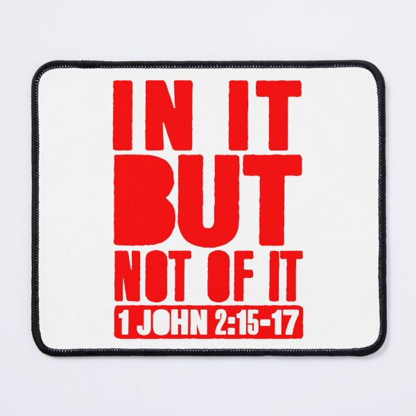 Item preview, In It But Not Of It - 1 John 2:15-17 designed and sold by plushism.