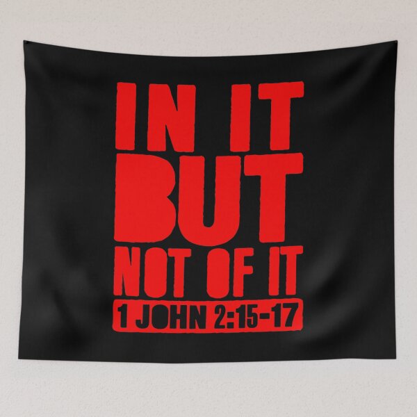 Item preview, In It But Not Of It - 1 John 2:15-17 designed and sold by plushism.
