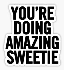 You're Doing Amazing Sweetie Sticker