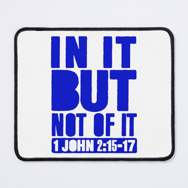 Item preview, In It But Not Of It - 1 John 2:15-17 designed and sold by plushism.