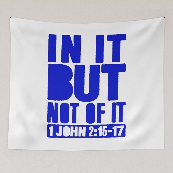 Item preview, In It But Not Of It - 1 John 2:15-17 designed and sold by plushism.