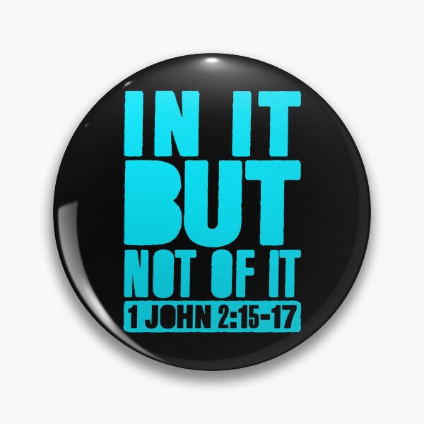 Item preview, In It But Not Of It - 1 John 2:15-17 designed and sold by plushism.