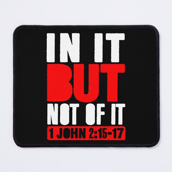 Item preview, In It But Not Of It - 1 John 2:15-17 designed and sold by plushism.