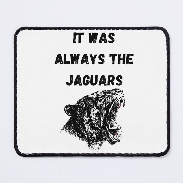 Item preview, IT WAS ALWAYS THE JAGUARS designed and sold by Yacearte.