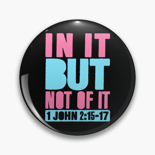 Item preview, In It But Not Of It - 1 John 2:15-17 designed and sold by plushism.