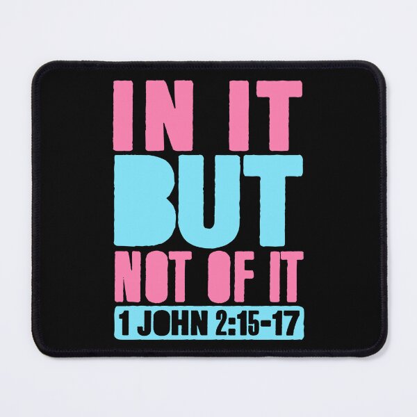 Item preview, In It But Not Of It - 1 John 2:15-17 designed and sold by plushism.