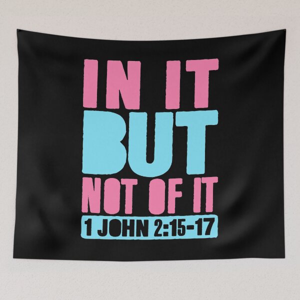 Item preview, In It But Not Of It - 1 John 2:15-17 designed and sold by plushism.