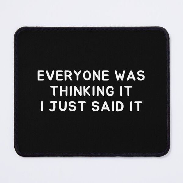 Item preview, everyone was thinking it i just said it designed and sold by Eriksonshop.