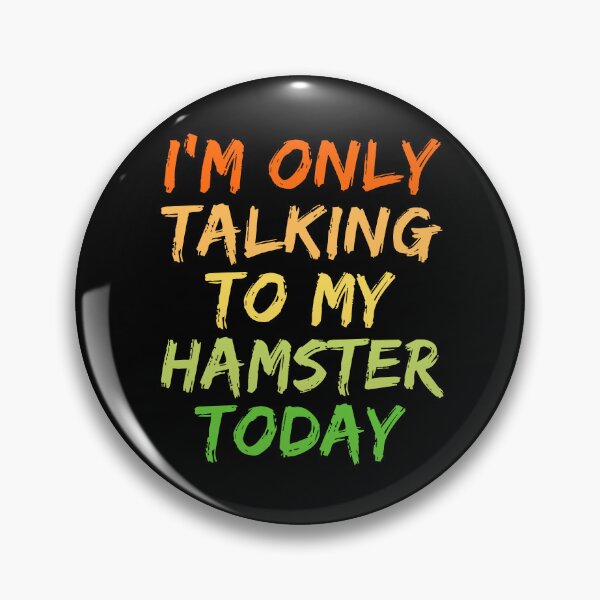 Item preview, I'm only talking to my Hamster today vintage Hamster lover designed and sold by Eriksonshop.