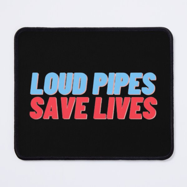 Item preview, loud pipes save lives designed and sold by FastlaneID.
