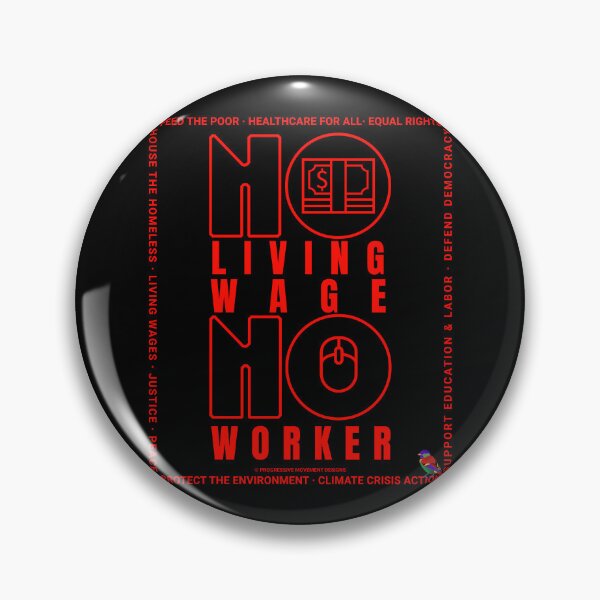 Item preview, PMD00381 Progressive Movement Designs No Living Wage No Worker for Progressives with 12 goals  designed and sold by ProgressiveLeft.
