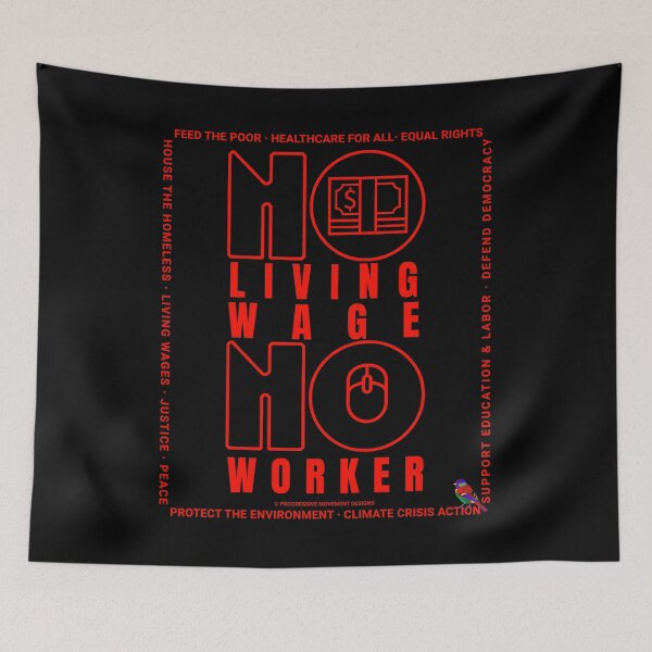 Item preview, PMD00381 Progressive Movement Designs No Living Wage No Worker for Progressives with 12 goals  designed and sold by ProgressiveLeft.