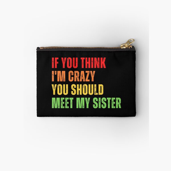 Item preview, If You Think I'm Crazy You Should Meet My Sister - Vintage designed and sold by Eriksonshop.