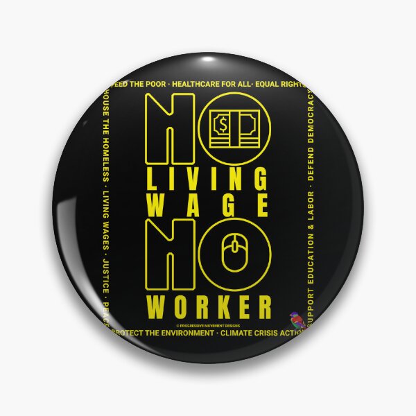 Item preview, PMD00381Y Progressive Movement Designs No Living Wage No Worker for Progressives with 12 goals  designed and sold by ProgressiveLeft.