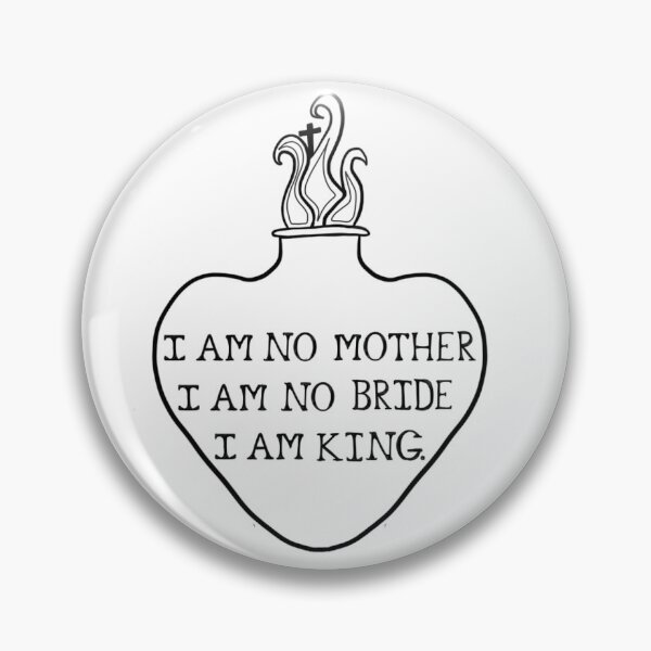 Item preview, I am no mother I am no bride, I am king. designed and sold by LavenderStrange.