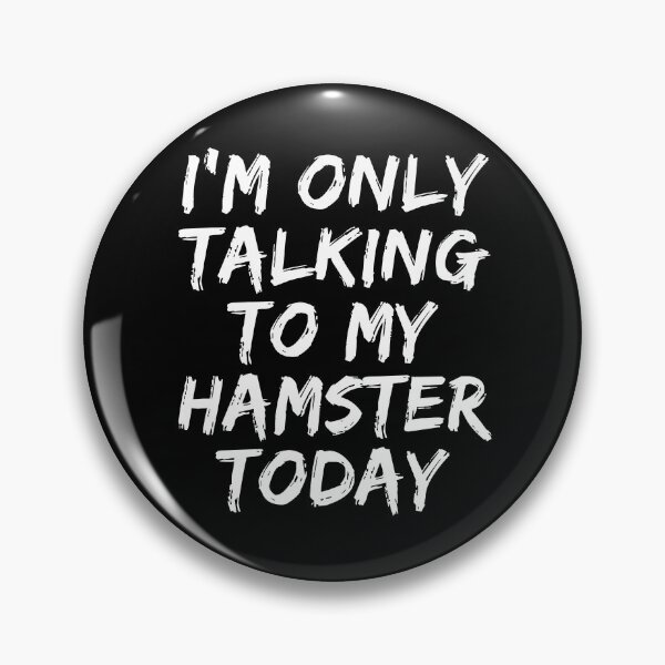 Item preview, I'm only talking to my Hamster today vintage Hamster lover designed and sold by Eriksonshop.