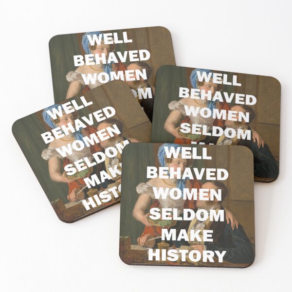Item preview, WELL BEHAVED WOMEN SELDOM MAKE HISTORY designed and sold by Feministlie.