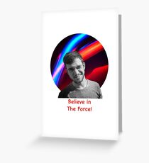 Believe in the Force Greeting Card
