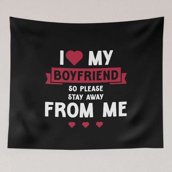 Item preview, I Love My Boyfriend So Please Stay Away From Me - Boyfriend Funny Gift designed and sold by DiogoCalheiros.