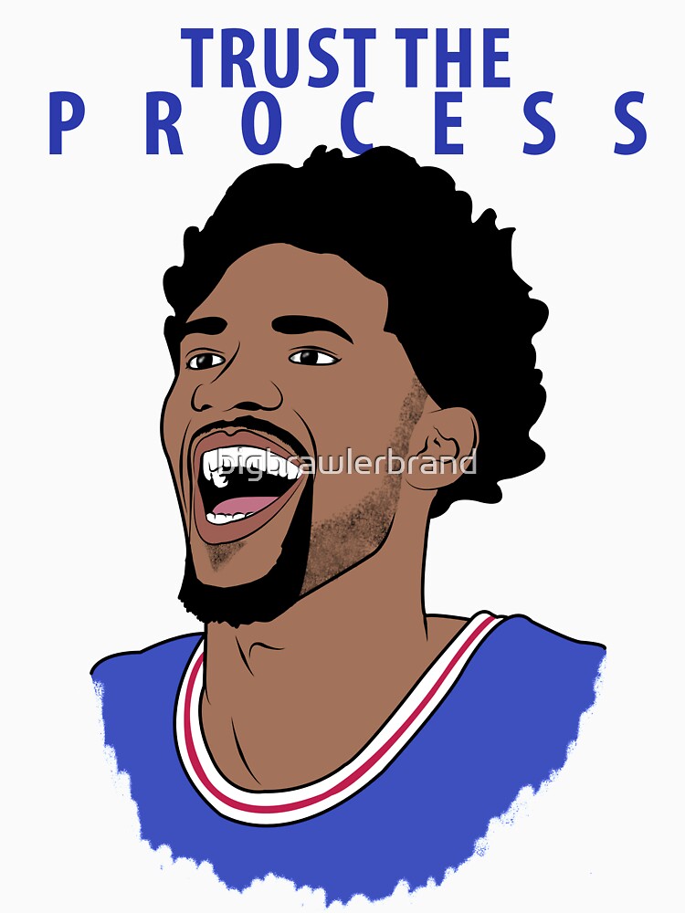 Trust the Process by bigbrawlerbrand