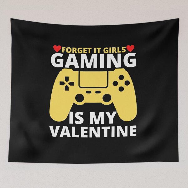 Item preview, forget it girls gaming is my valentine designed and sold by stor11.