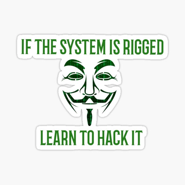 If the system is rigged learn to hack it Sticker