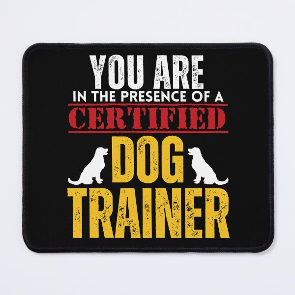 Item preview, You are in the Presence of a Certified Dog Trainer designed and sold by It's On Backwards.