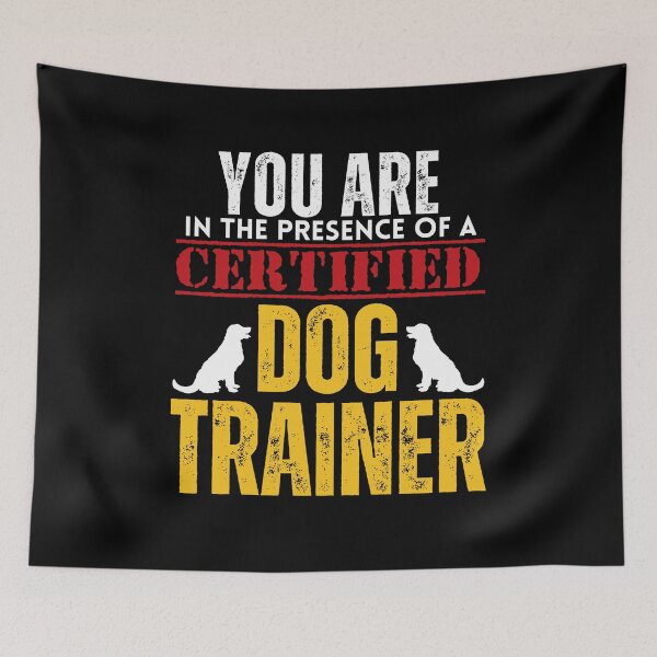 Item preview, You are in the Presence of a Certified Dog Trainer designed and sold by It's On Backwards.