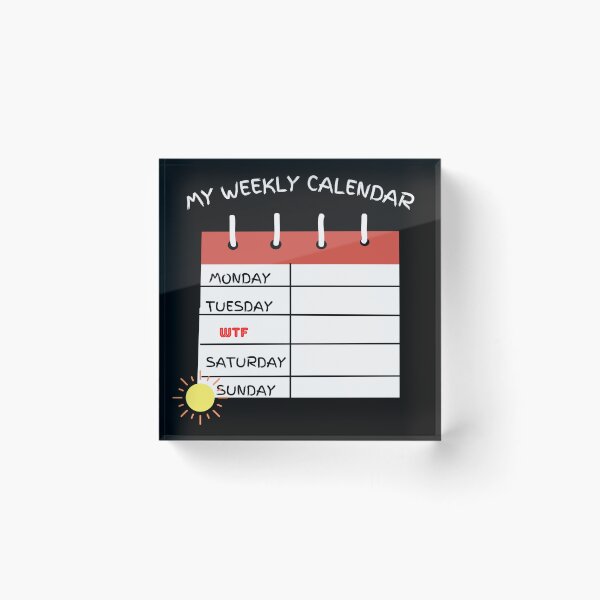 Item preview, My Weekly Calendar Says WTF after Monday and Tuesday designed and sold by HanaiPrint.