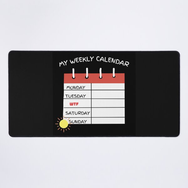 Item preview, My Weekly Calendar Says WTF after Monday and Tuesday designed and sold by HanaiPrint.