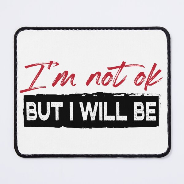 Item preview, I'm not ok - but I will be designed and sold by Freshinkshop.