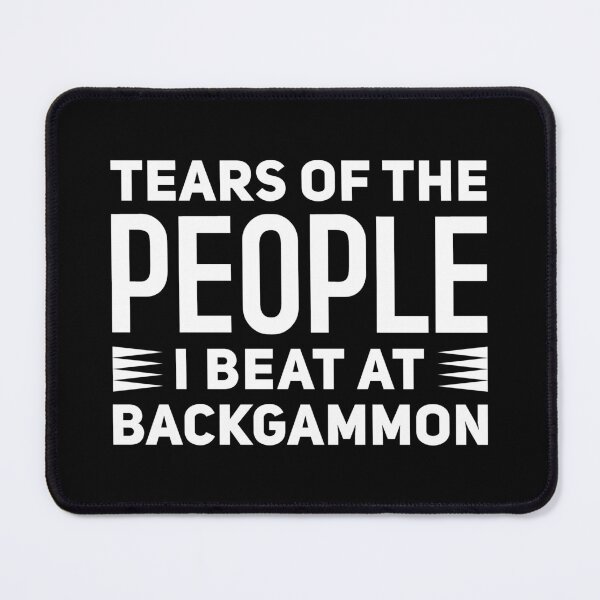 Item preview, Tears Of The People I Beat At Backgammon - Funny Backgammon  designed and sold by T-shirt For You.