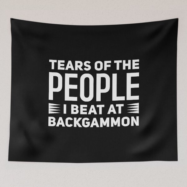 Item preview, Tears Of The People I Beat At Backgammon - Funny Backgammon  designed and sold by T-shirt For You.