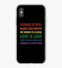 Science is real! Black lives matter! No human is illegal! Love is love! Women's rights are human rights! Kindness is everything! Shirt iPhone Case