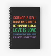 Wissenschaft ist real! Schwarze Leben sind wichtig! Kein Mensch ist illegal! Liebe ist Liebe! Frauenrechte sind Menschenrechte! Freundlichkeit ist alles! Hemd Spiralblock