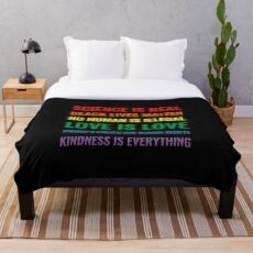 Science is real! Black lives matter! No human is illegal! Love is love! Women's rights are human rights! Kindness is everything! Shirt Throw Blanket