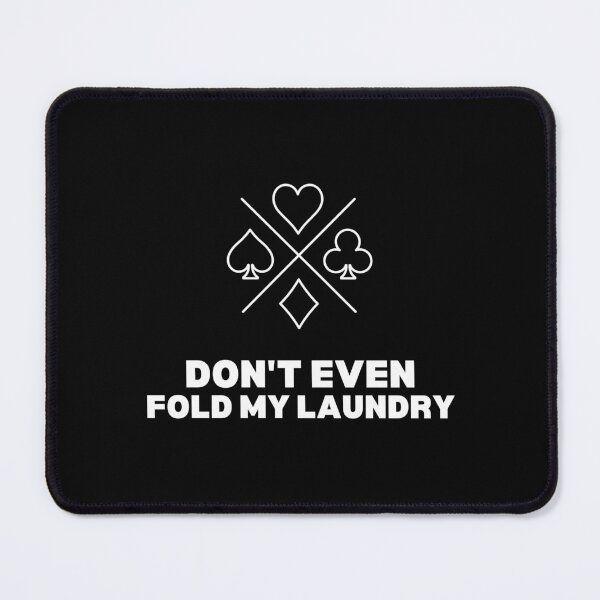 Item preview, Don't Even Fold My Laundry - Poker Funny Saying designed and sold by diip.