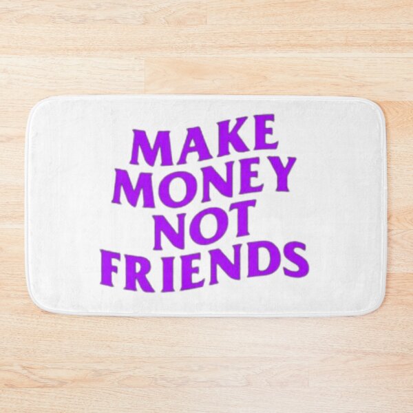 Item preview, Make Money Not Friends  designed and sold by Royales.