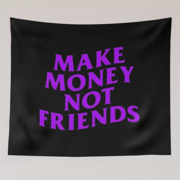 Item preview, Make Money Not Friends  designed and sold by Royales.