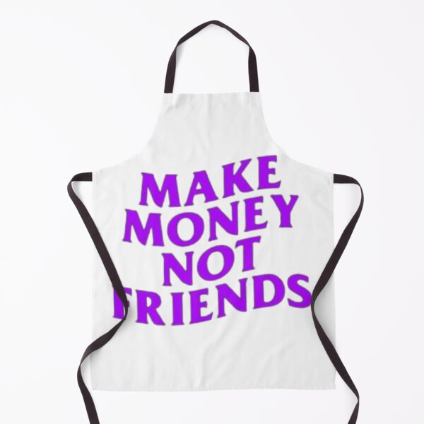 Item preview, Make Money Not Friends designed and sold by Royales.