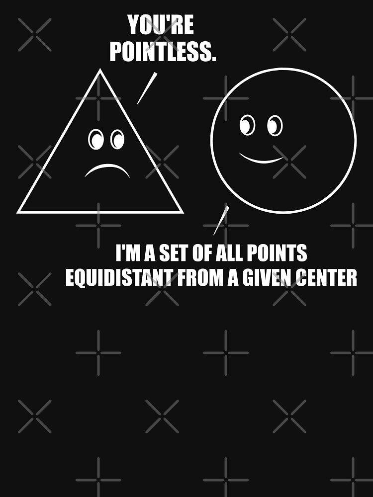 "You're Pointless Geek Triangle Funny Math Meme ( Nerdy Circle Set of