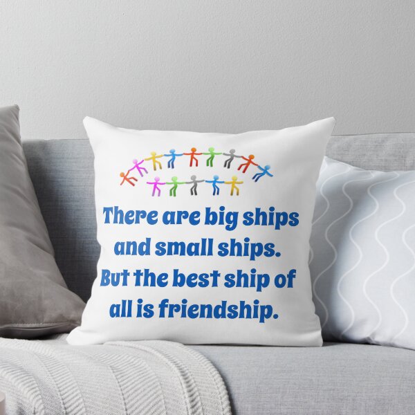 Item preview, There Are Big Ships And Small Ships - Friendship Quote  designed and sold by CrankyOldDude.