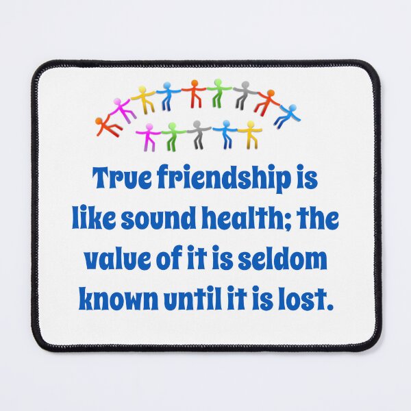 Item preview, The True Friendship Is Like Sound Health - Friendship Quote designed and sold by CrankyOldDude.