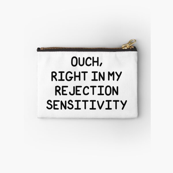 Item preview, Ouch, Right In My Rejection Sensitivity designed and sold by SarcasticWords.