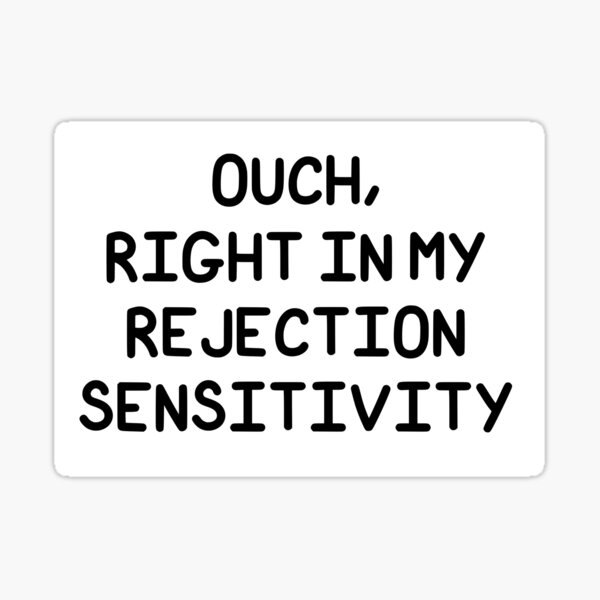 Item preview, Ouch, Right In My Rejection Sensitivity designed and sold by SarcasticWords.