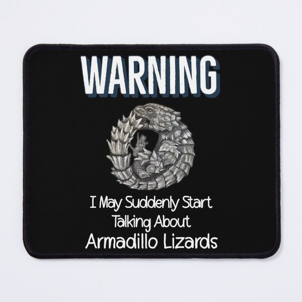 Item preview, Warning I May Suddenly Start Talking About Armadillo Lizards designed and sold by Zurickdesigns.