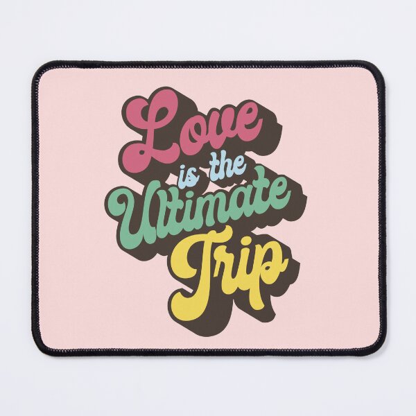 Item preview, Love Is The Ultimate Trip designed and sold by grizeldapop66.